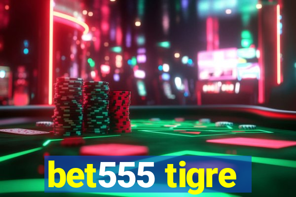 bet555 tigre