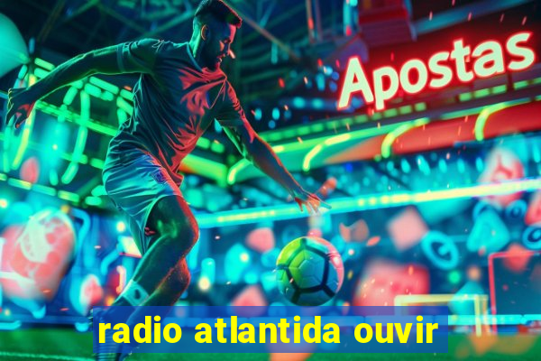 radio atlantida ouvir