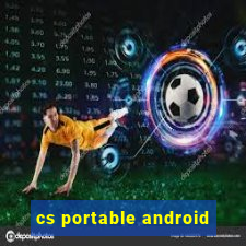 cs portable android