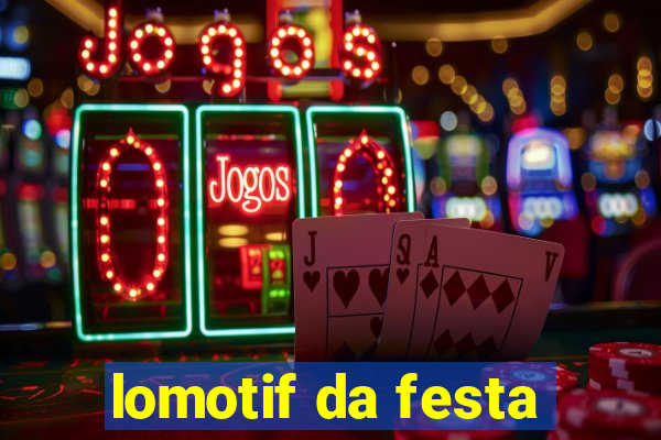 lomotif da festa