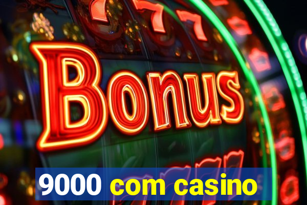 9000 com casino