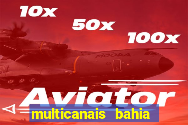 multicanais bahia ao vivo