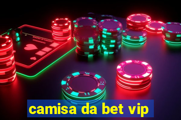 camisa da bet vip