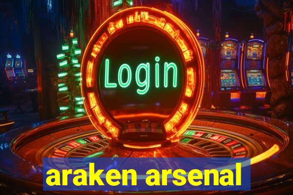 araken arsenal