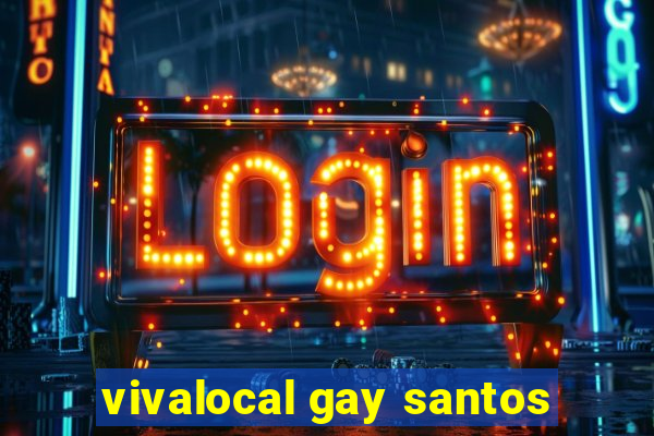 vivalocal gay santos