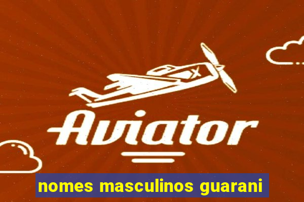 nomes masculinos guarani