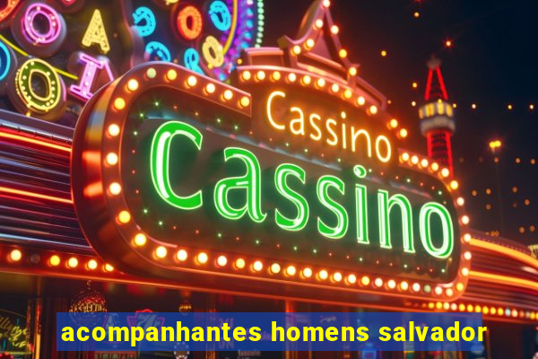 acompanhantes homens salvador