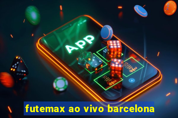 futemax ao vivo barcelona