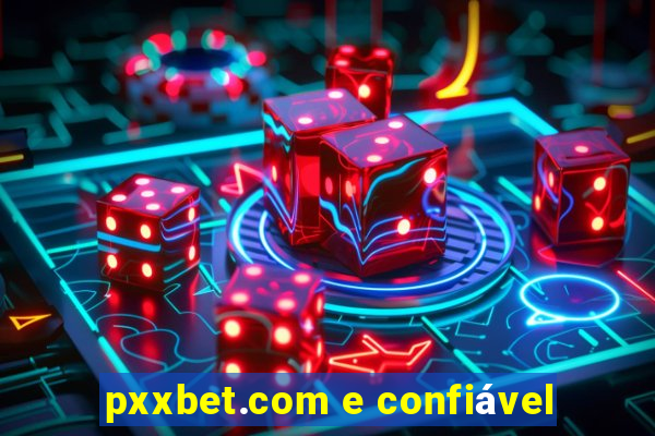 pxxbet.com e confiável