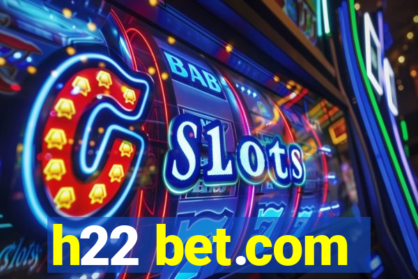 h22 bet.com