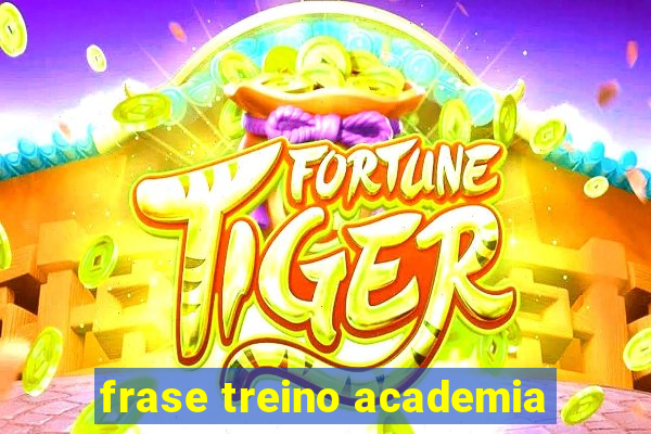 frase treino academia