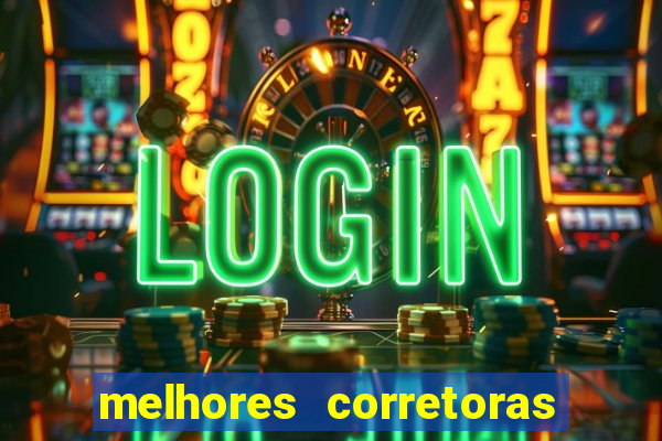 melhores corretoras de investimentos