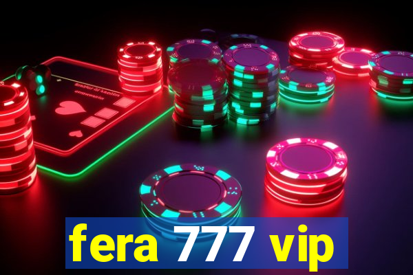 fera 777 vip