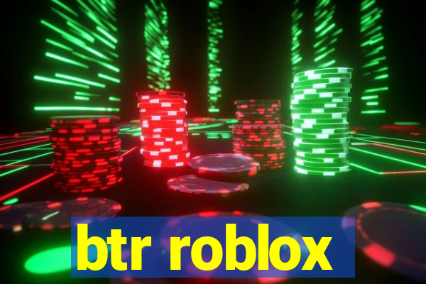 btr roblox