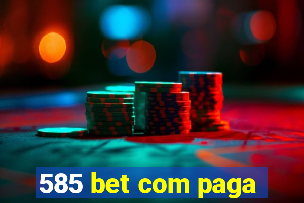 585 bet com paga