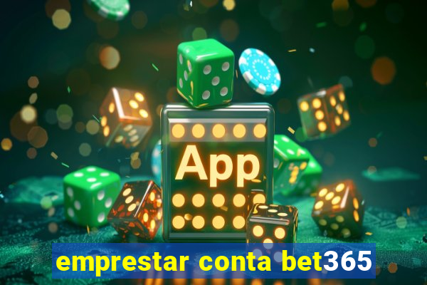 emprestar conta bet365