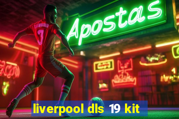 liverpool dls 19 kit