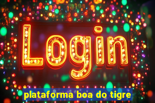 plataforma boa do tigre