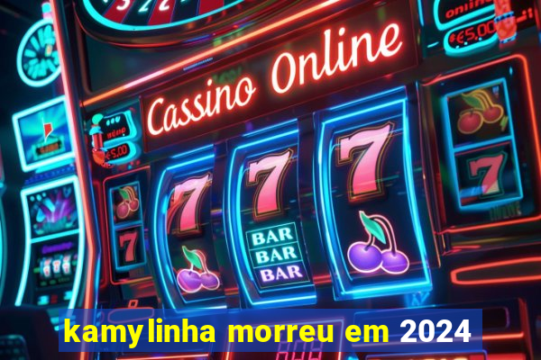 kamylinha morreu em 2024