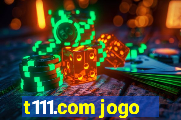 t111.com jogo