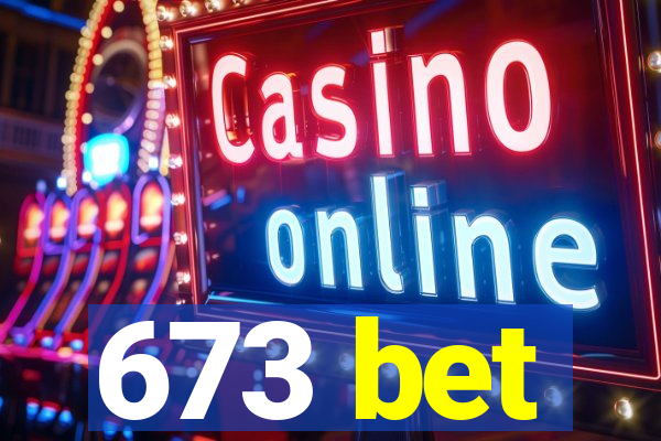 673 bet