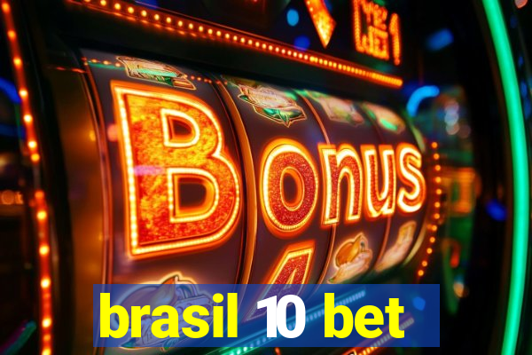 brasil 10 bet