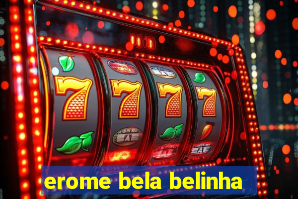 erome bela belinha