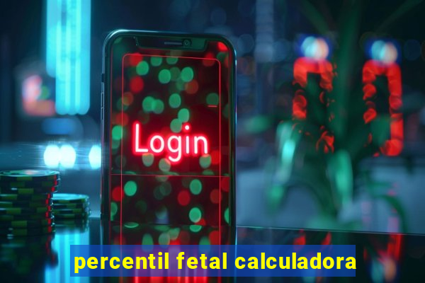 percentil fetal calculadora