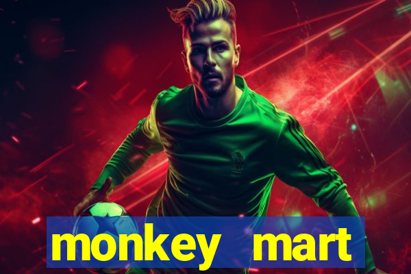 monkey mart dinheiro infinito