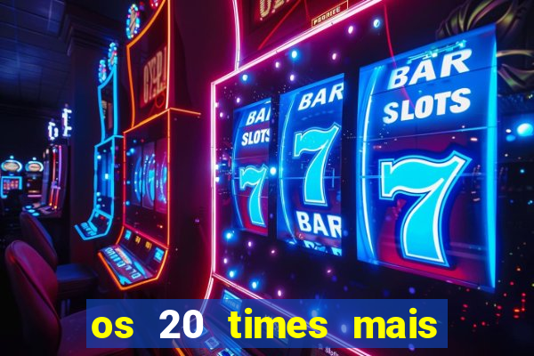 os 20 times mais antigos do brasil