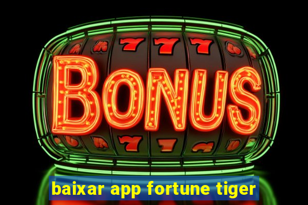 baixar app fortune tiger