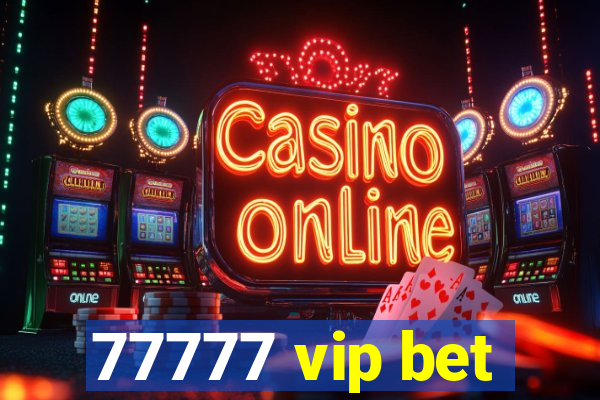 77777 vip bet