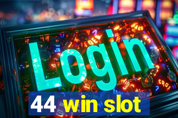 44 win slot