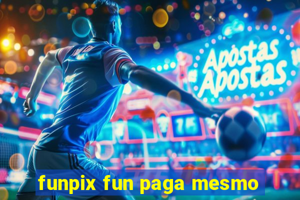 funpix fun paga mesmo