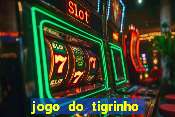 jogo do tigrinho ganha dinheiro mesmo