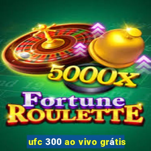 ufc 300 ao vivo grátis