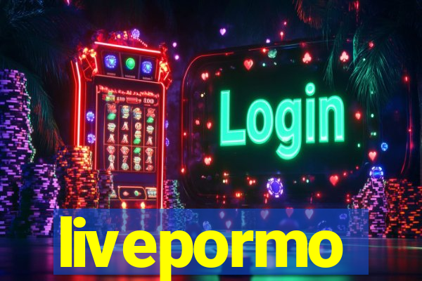 livepormo