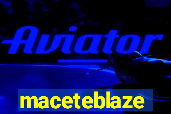 maceteblaze