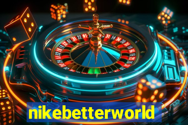 nikebetterworld