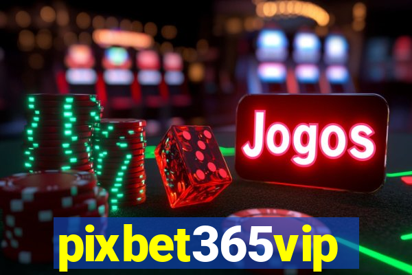 pixbet365vip