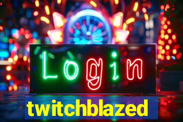 twitchblazed