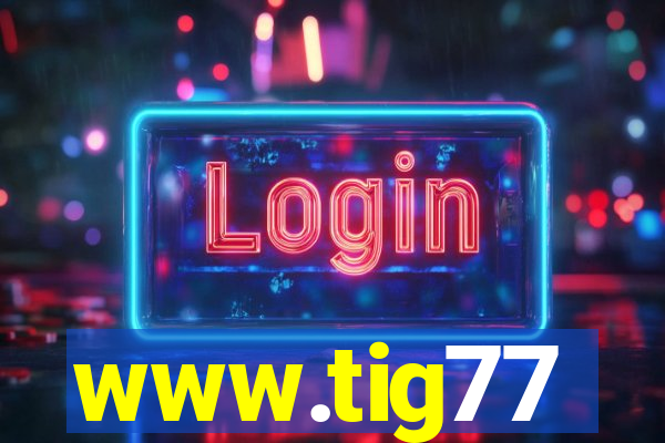 www.tig77