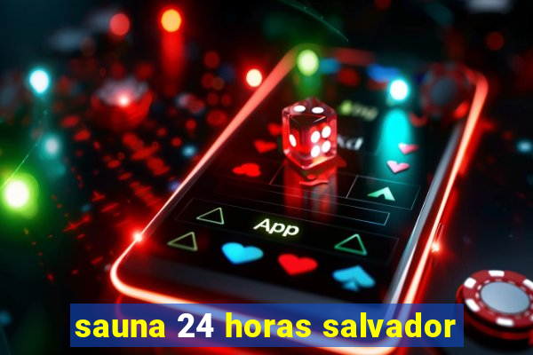 sauna 24 horas salvador