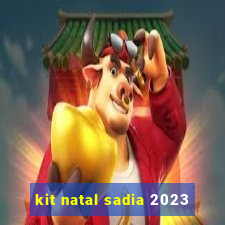 kit natal sadia 2023