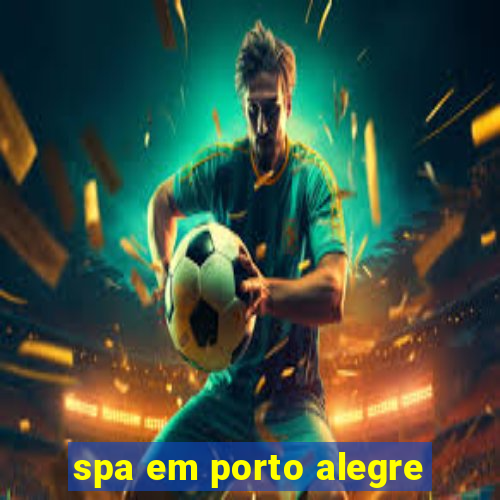 spa em porto alegre