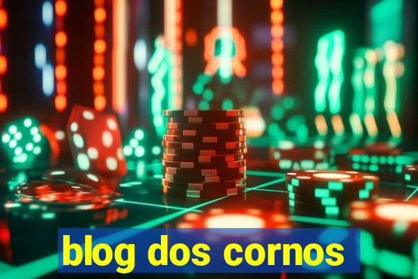 blog dos cornos