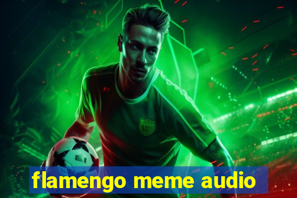 flamengo meme audio