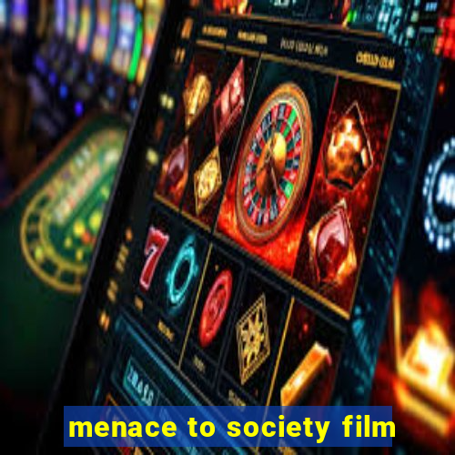 menace to society film