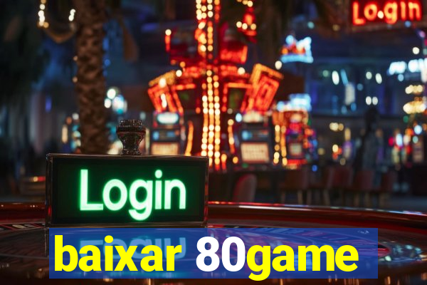 baixar 80game