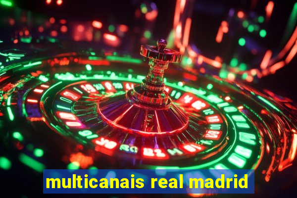 multicanais real madrid